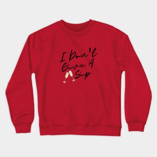 I don't give a sip graphic Crewneck Sweatshirt